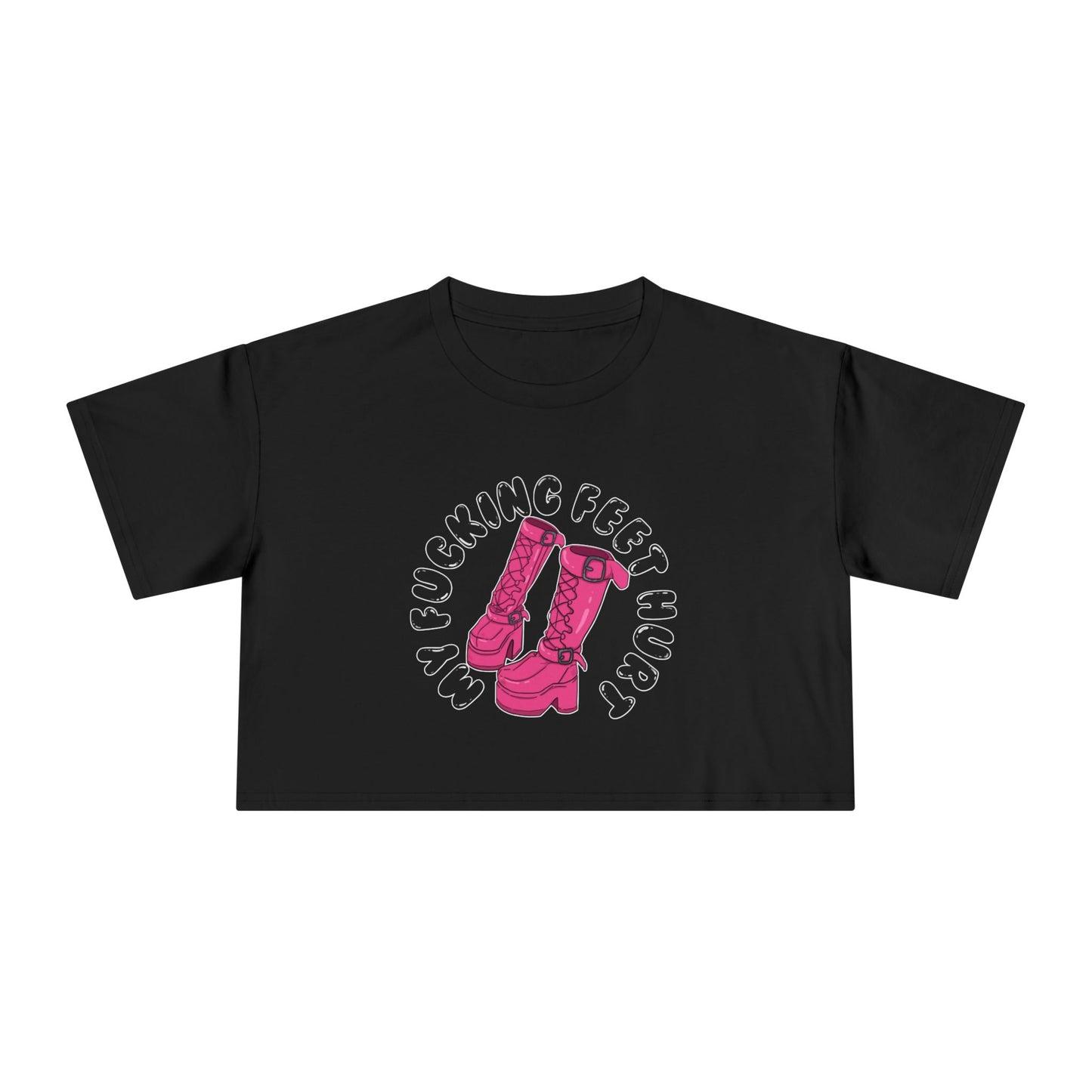 My Feet Hurt Crop Tee
