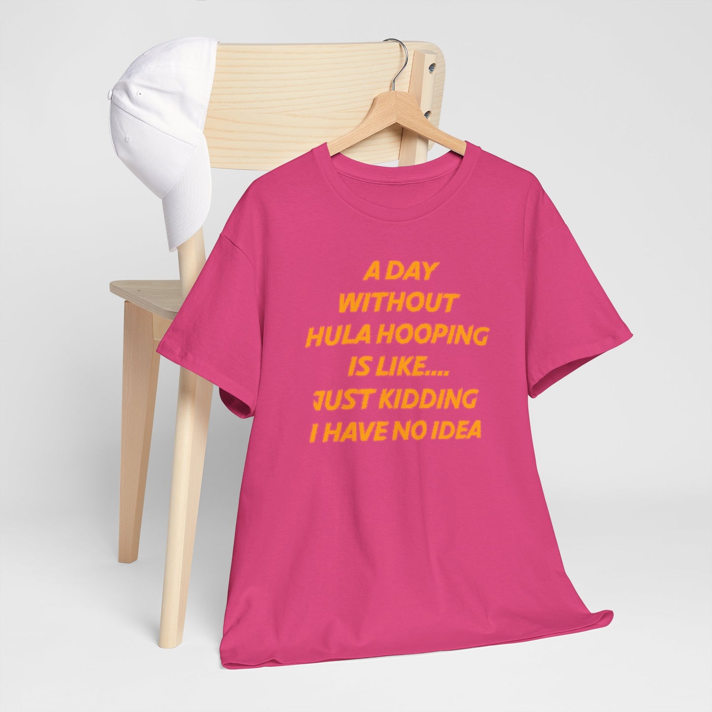 A Day Without Hula Hooping T-Shirt