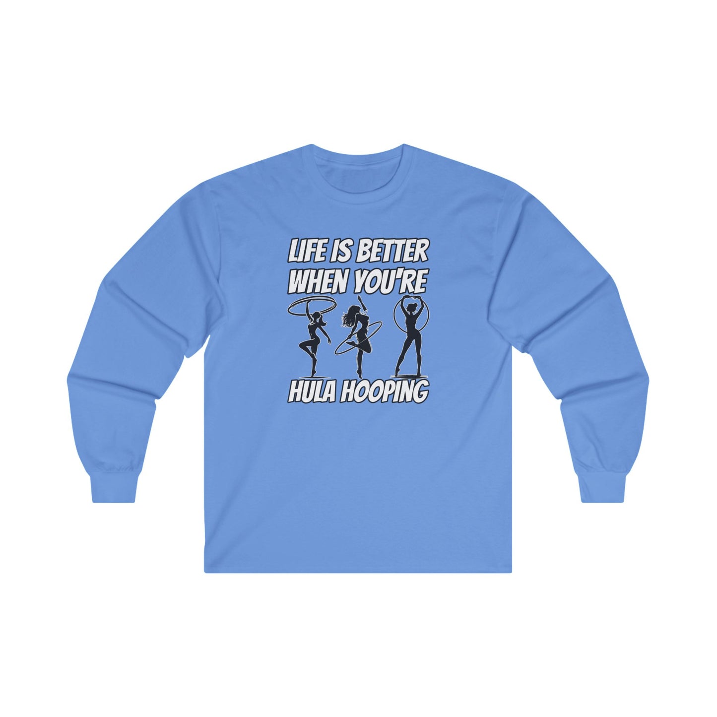 Life Is Better When You're Hula Hooping Long Sleeve Tee