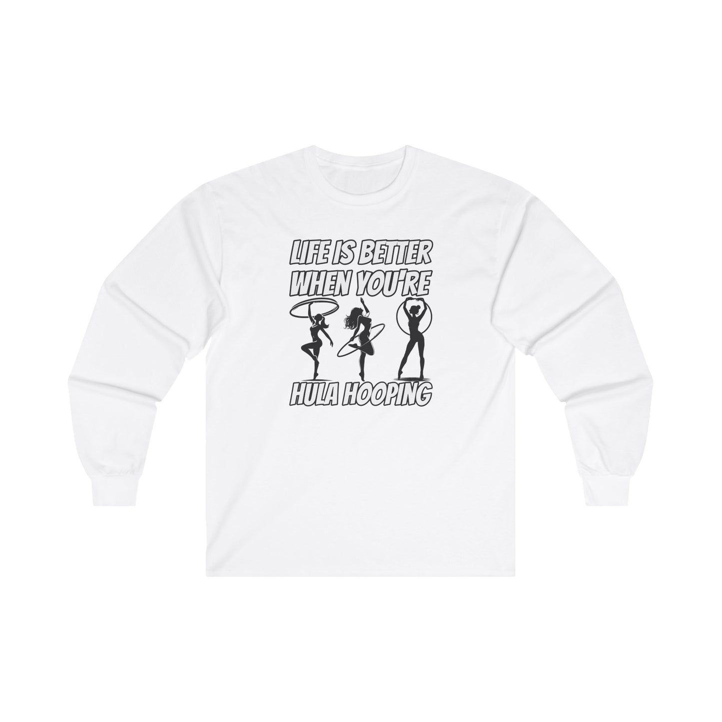 Life Is Better When You're Hula Hooping Long Sleeve Tee
