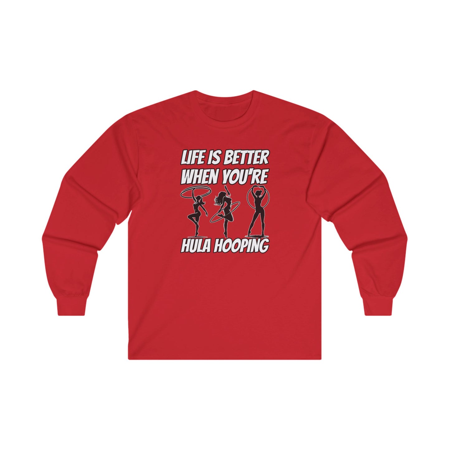 Life Is Better When You're Hula Hooping Long Sleeve Tee