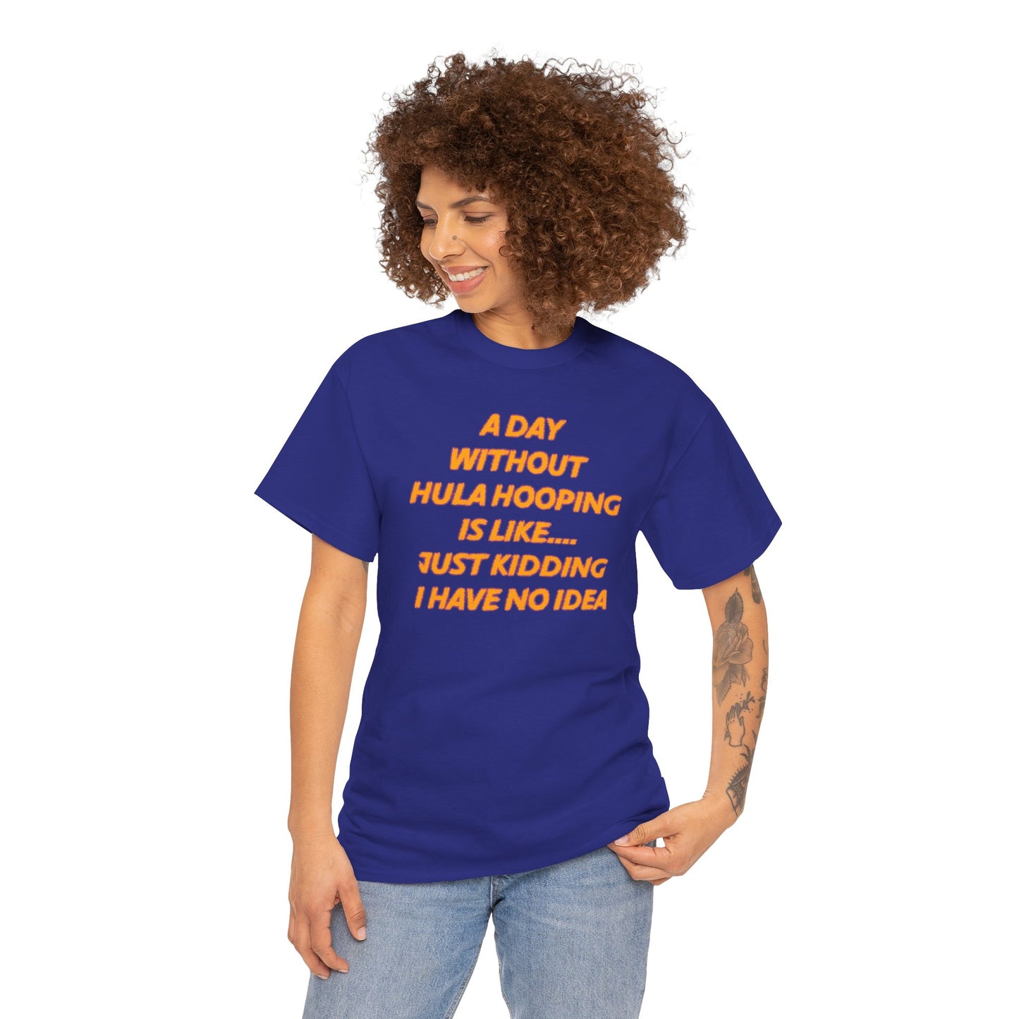 A Day Without Hula Hooping T-Shirt