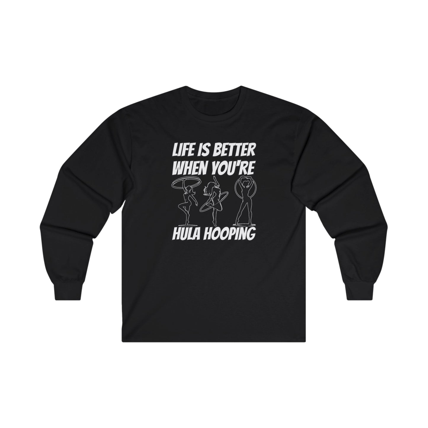 Life Is Better When You're Hula Hooping Long Sleeve Tee