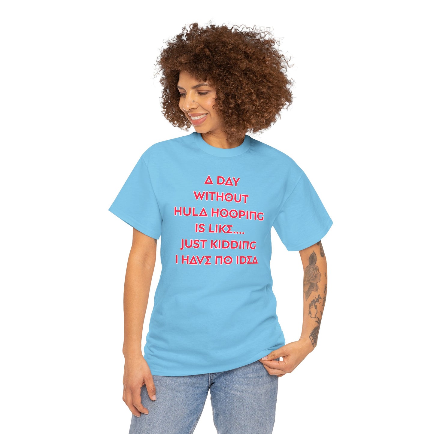 A Day Without Hula Hooping T-Shirt