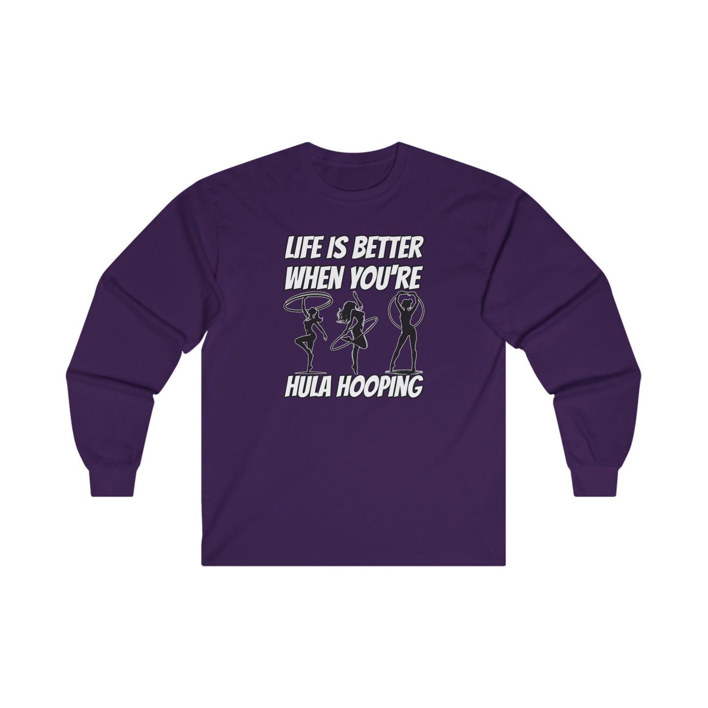 Life Is Better When You're Hula Hooping Long Sleeve Tee