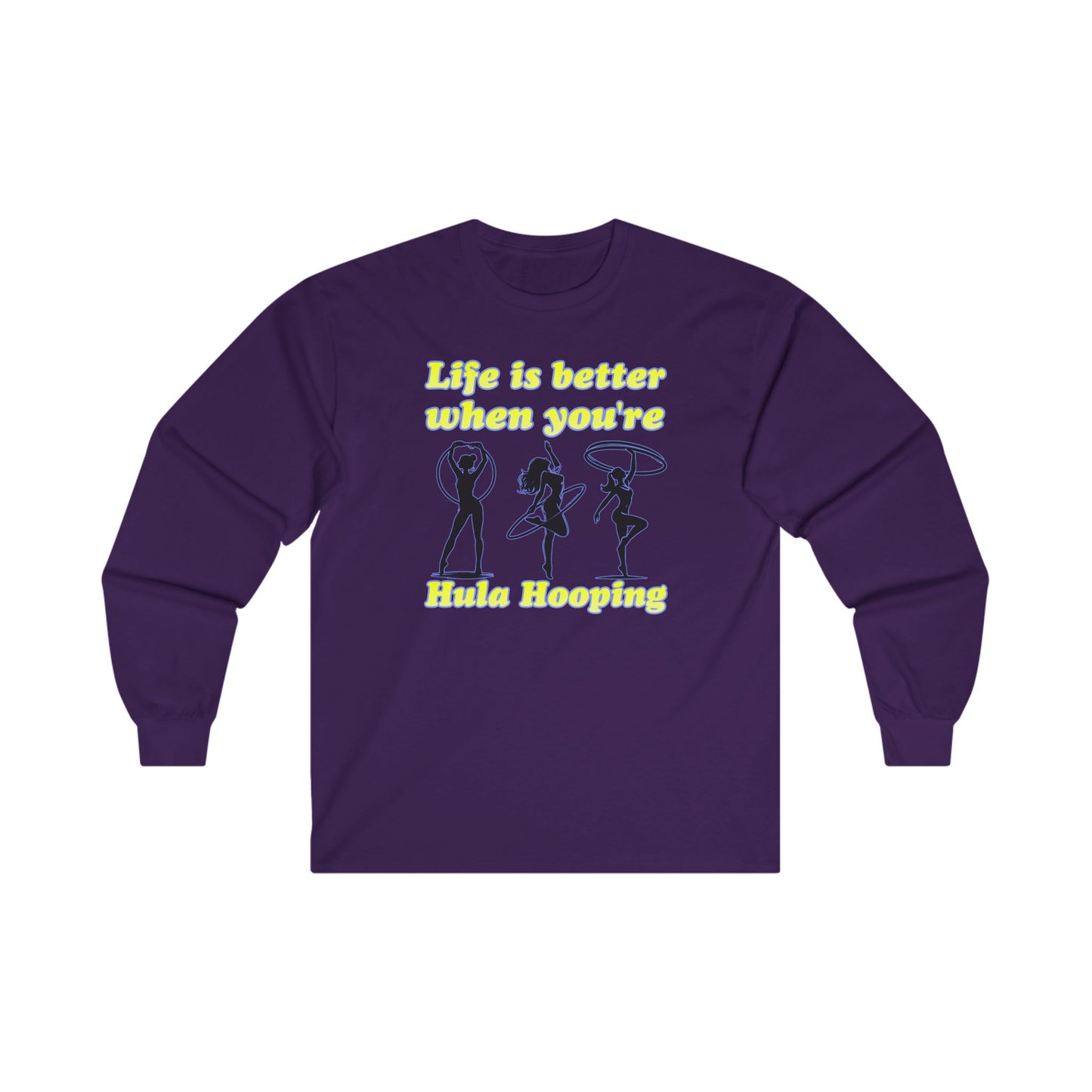 Life Is Better When You're Hula Hooping Long Sleeve Tee