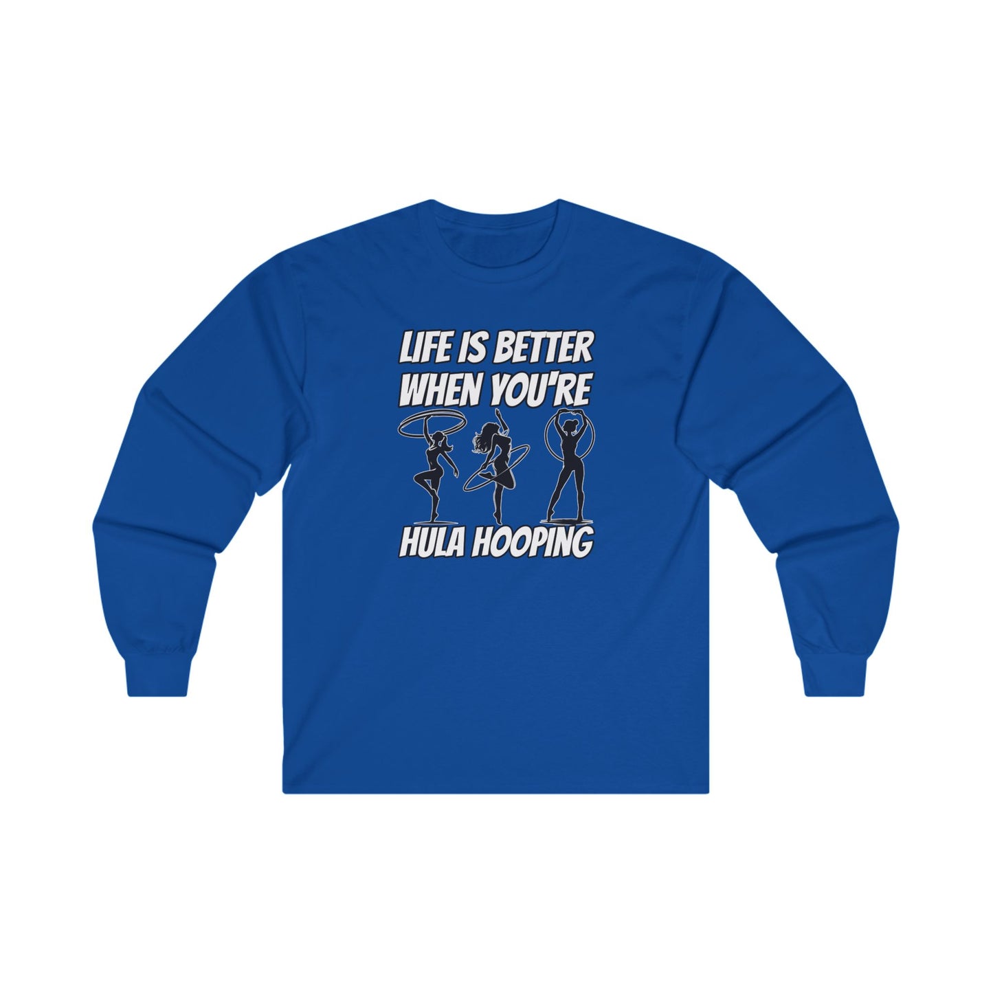 Life Is Better When You're Hula Hooping Long Sleeve Tee