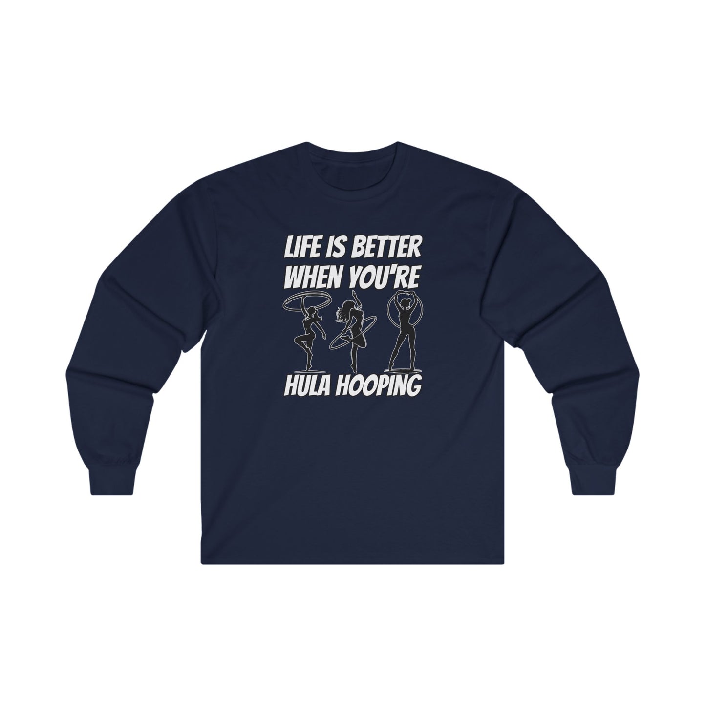 Life Is Better When You're Hula Hooping Long Sleeve Tee