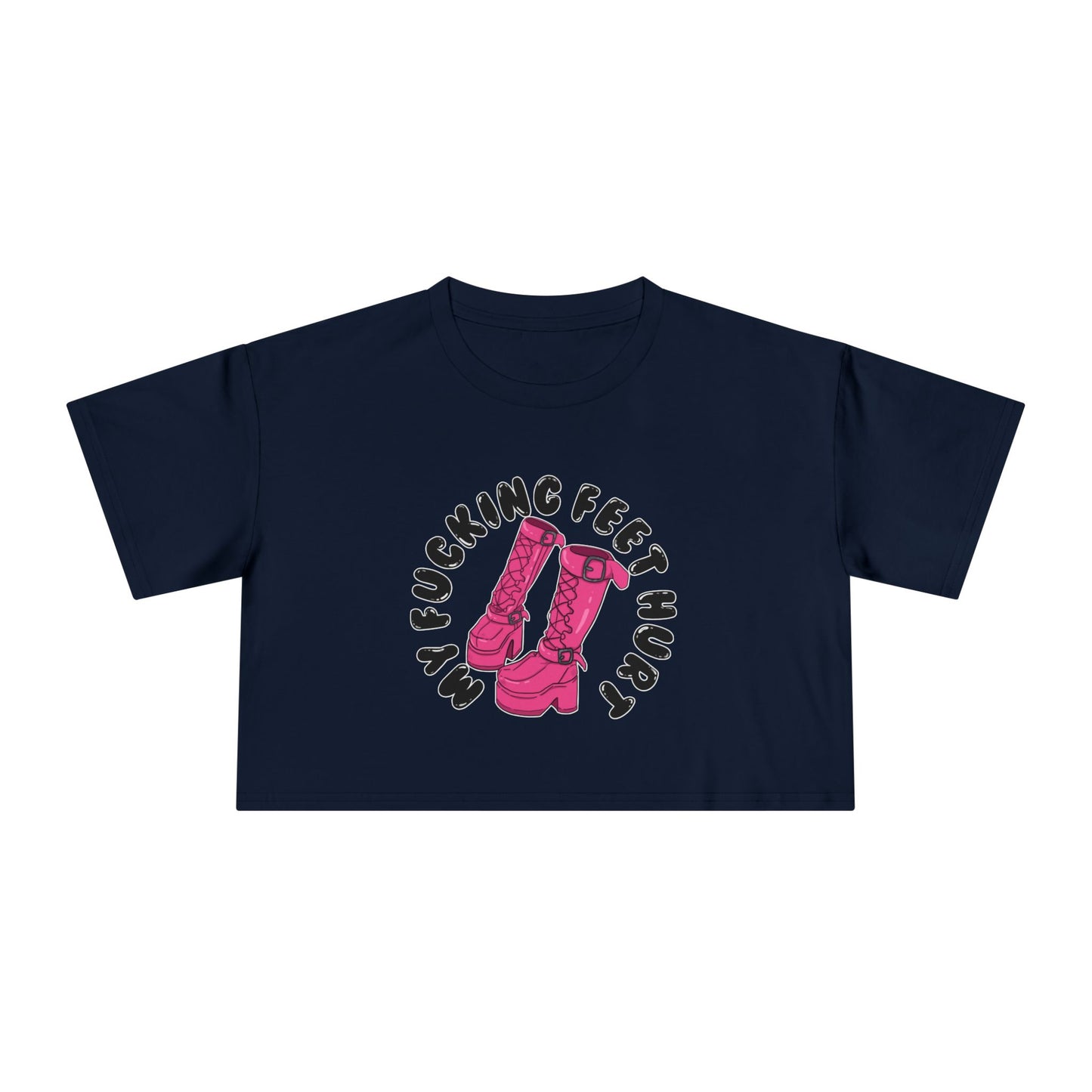 My Feet Hurt Crop Tee