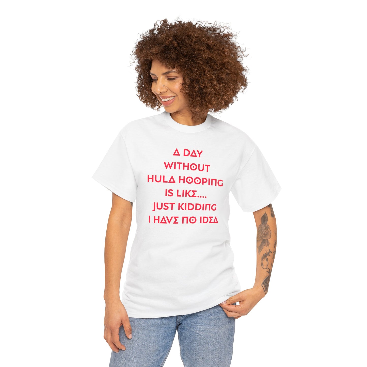 A Day Without Hula Hooping T-Shirt