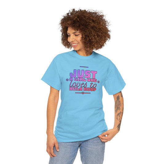 Just A Girl Who Loves To Hula Hoop T-Shirt