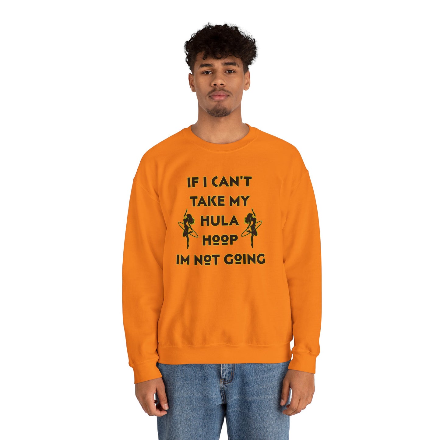 If I Can't Take My Hula Hoop I'm Not Going Crew Neck Sweatshirt