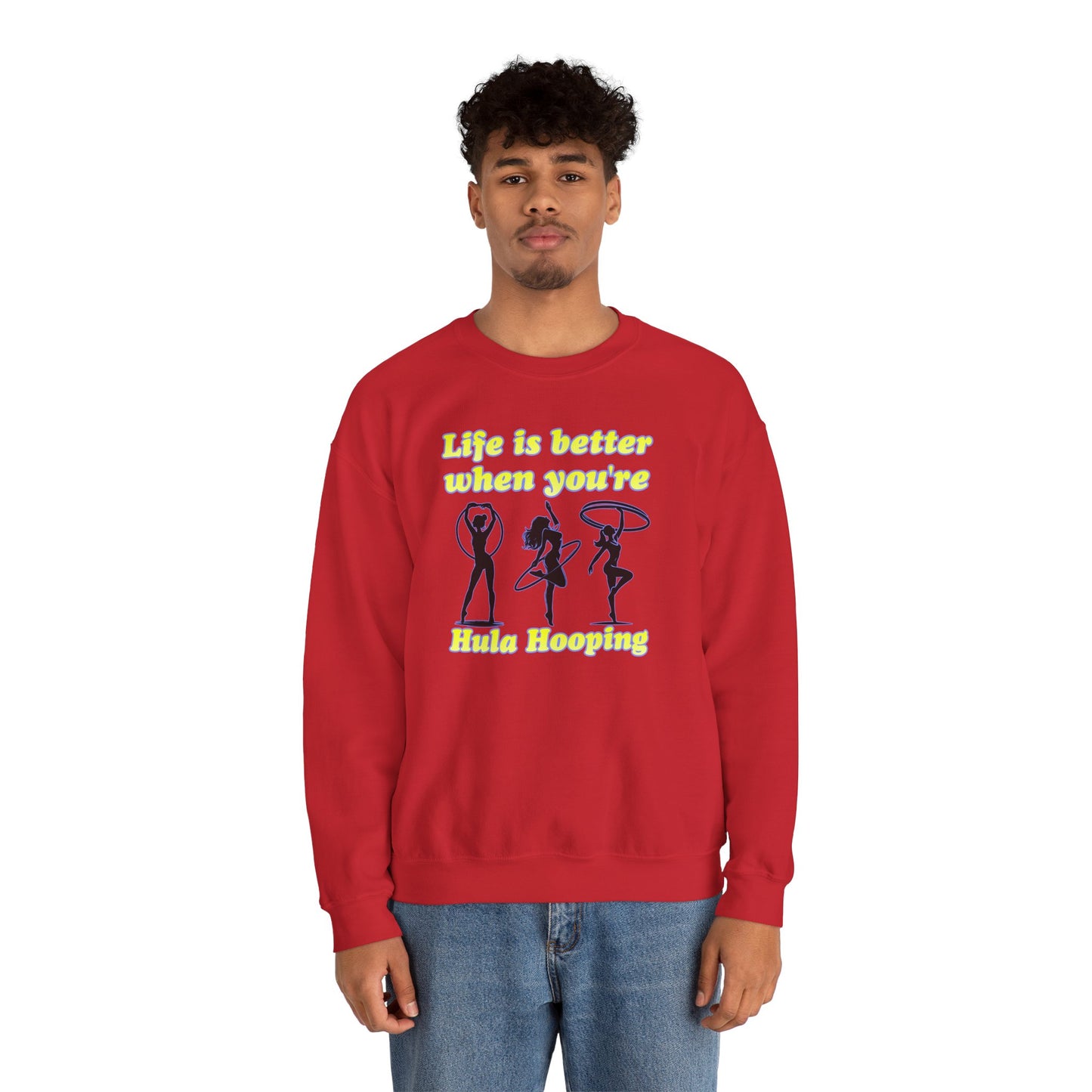 Life Is Better When You're Hula Hooping Crew Neck Sweatshirt