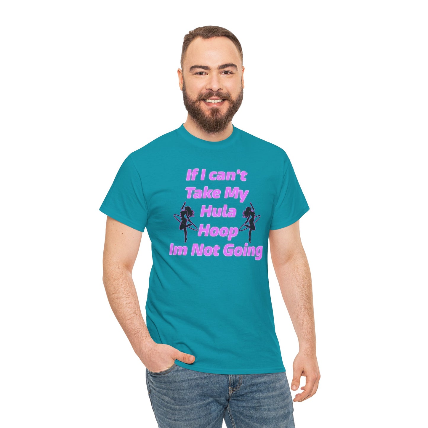 If I Can't Take My Hula Hoop I'm Not Going T-Shirt