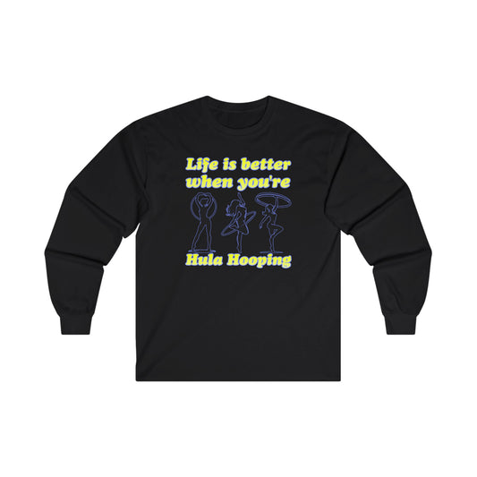 Life Is Better When You're Hula Hooping Long Sleeve Tee