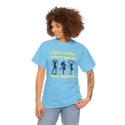 Life is Better When You're Hula Hooping T-Shirt