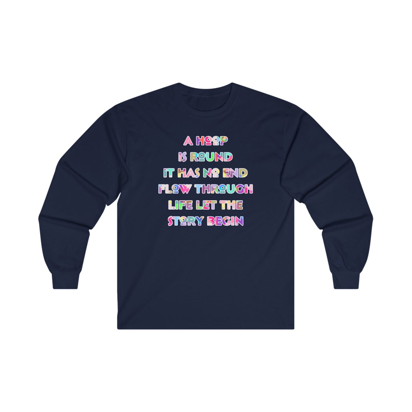 A Hoop Is Round It Has No End Long Sleeve Tee