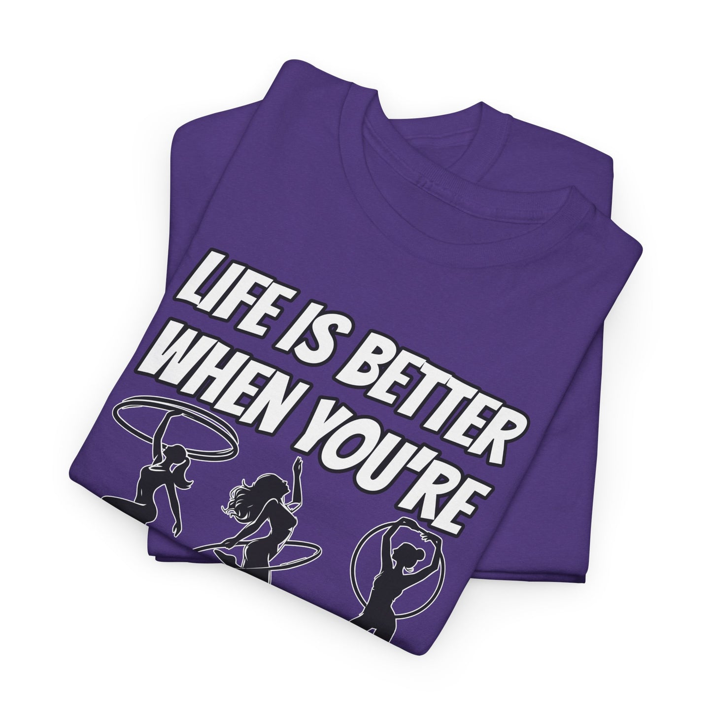 Life is Better When You're Hula Hooping T-Shirt