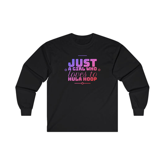 Just A Girl Who Loves To Hula Hoop Long Sleeve Tee