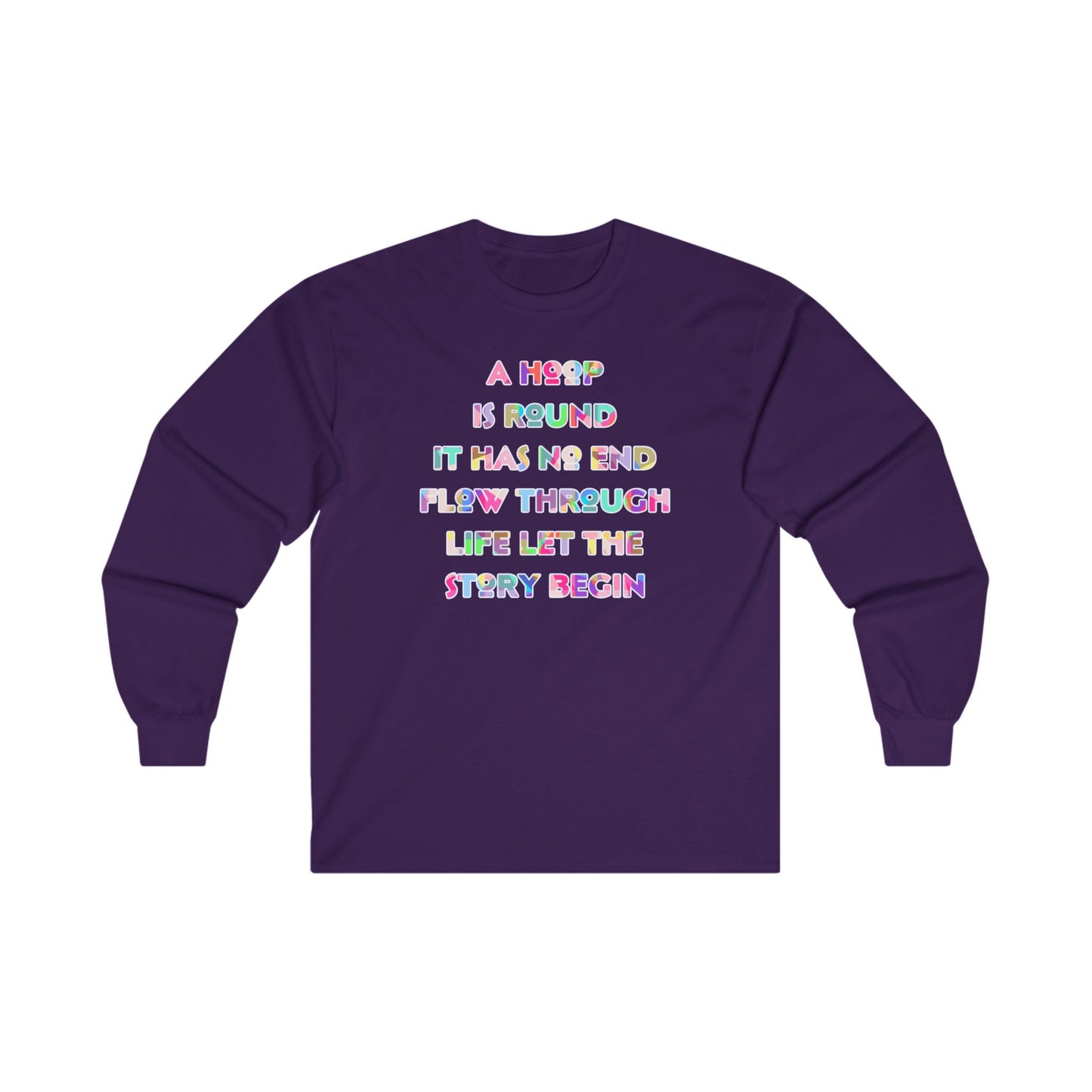 A Hoop Is Round It Has No End Long Sleeve Tee