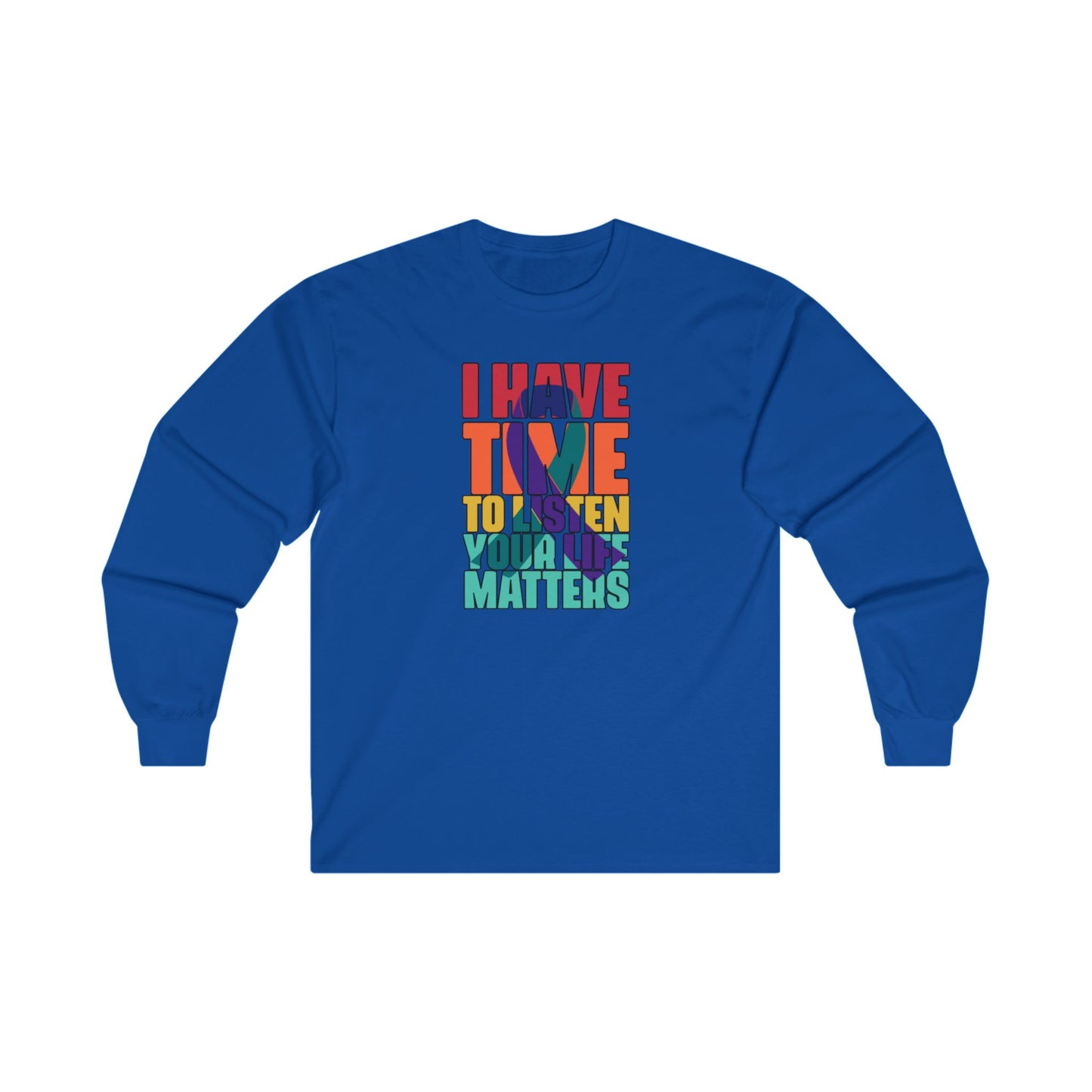 I Have Time To Listen Long Sleeve Tee