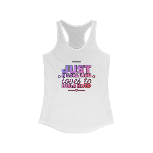 Just A Girl Who Loves To Hula Hoop Racerback Tank