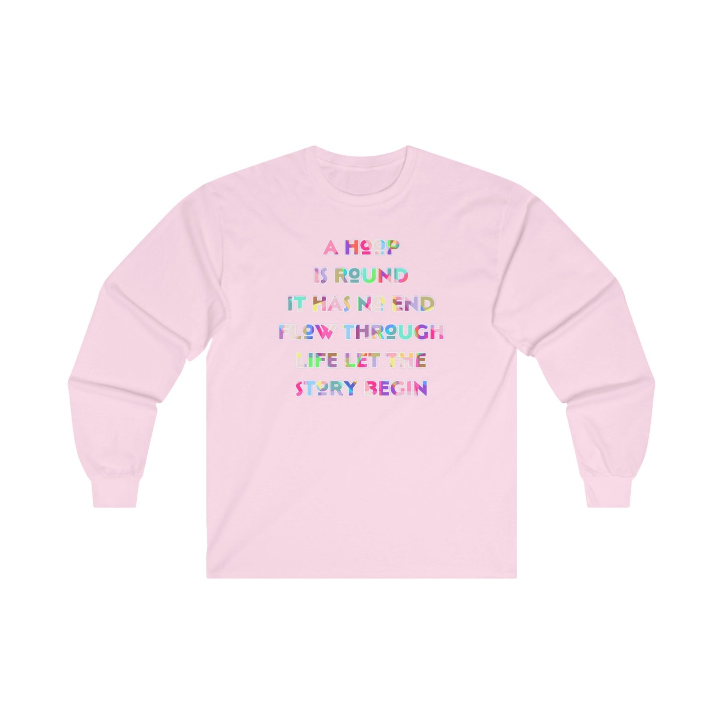 A Hoop Is Round It Has No End Long Sleeve Tee