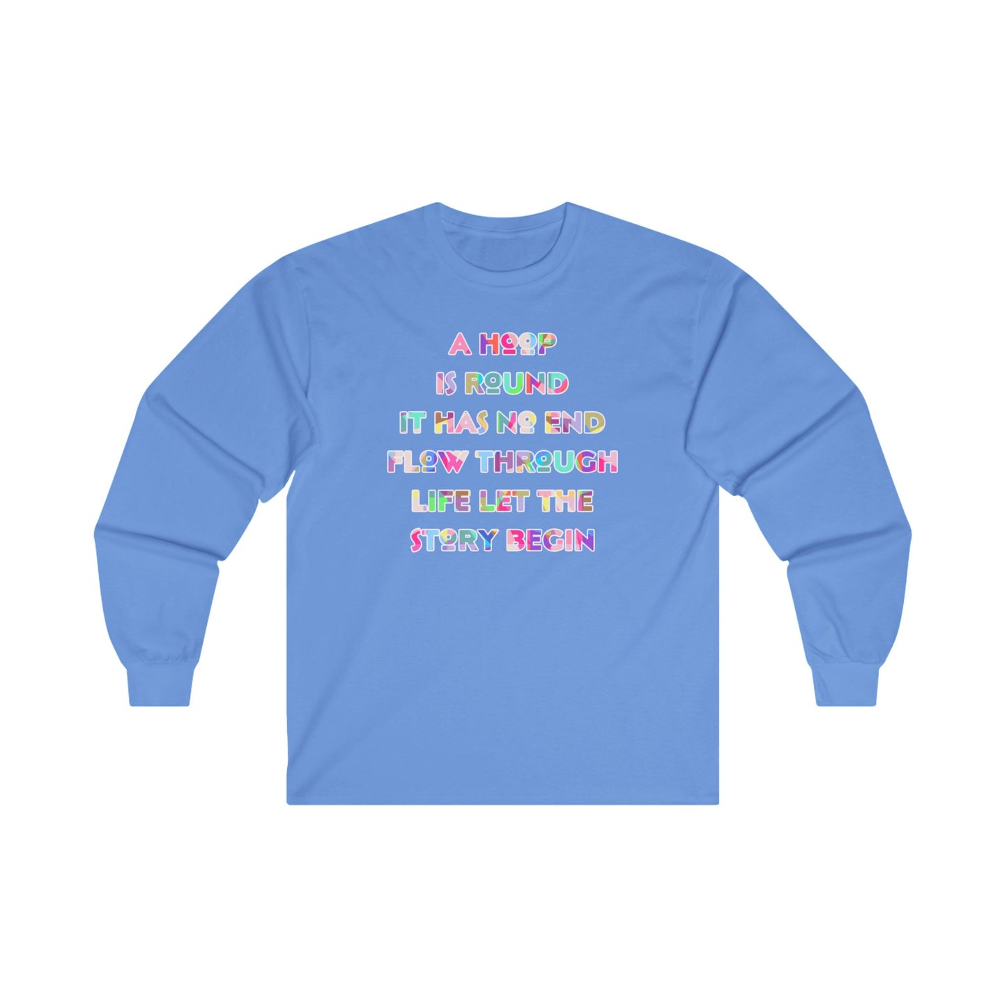 A Hoop Is Round It Has No End Long Sleeve Tee