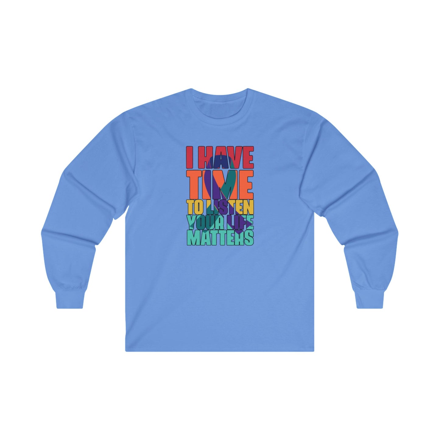 I Have Time To Listen Long Sleeve Tee