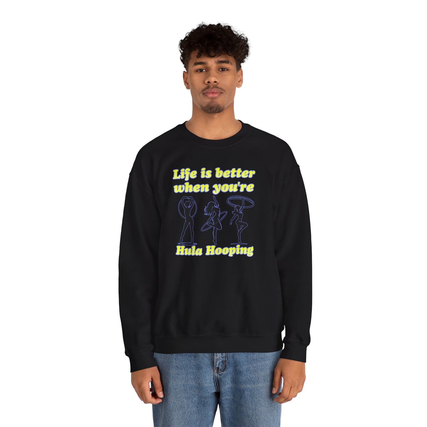 Life Is Better When You're Hula Hooping Crew Neck Sweatshirt