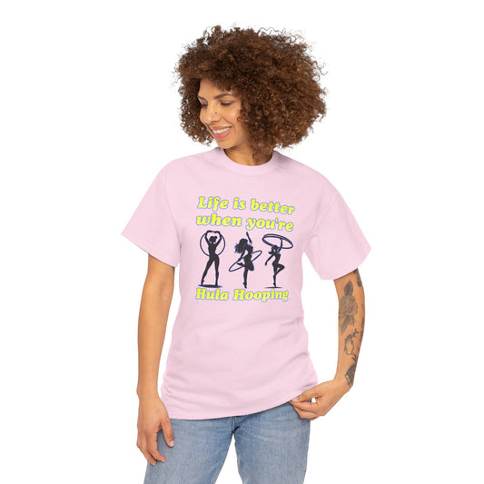 Life is Better When You're Hula Hooping T-Shirt