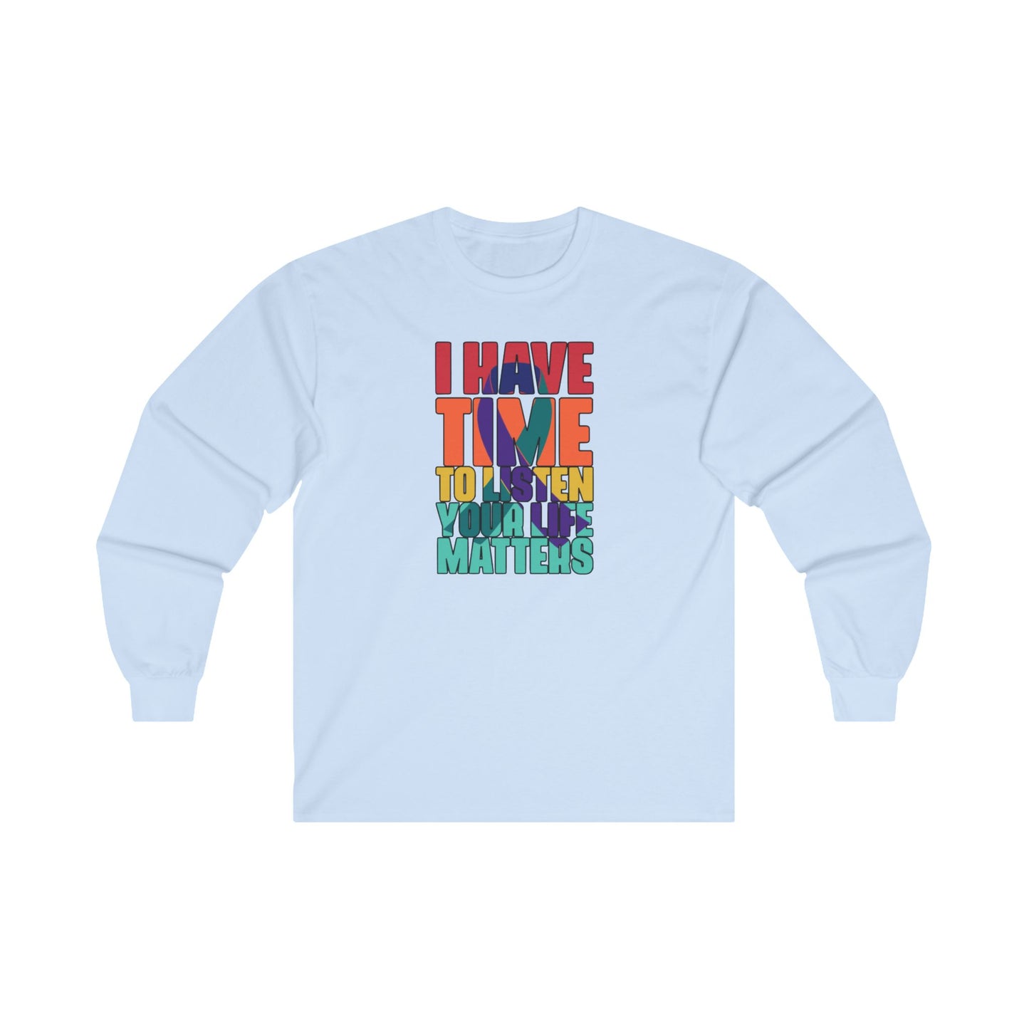 I Have Time To Listen Long Sleeve Tee