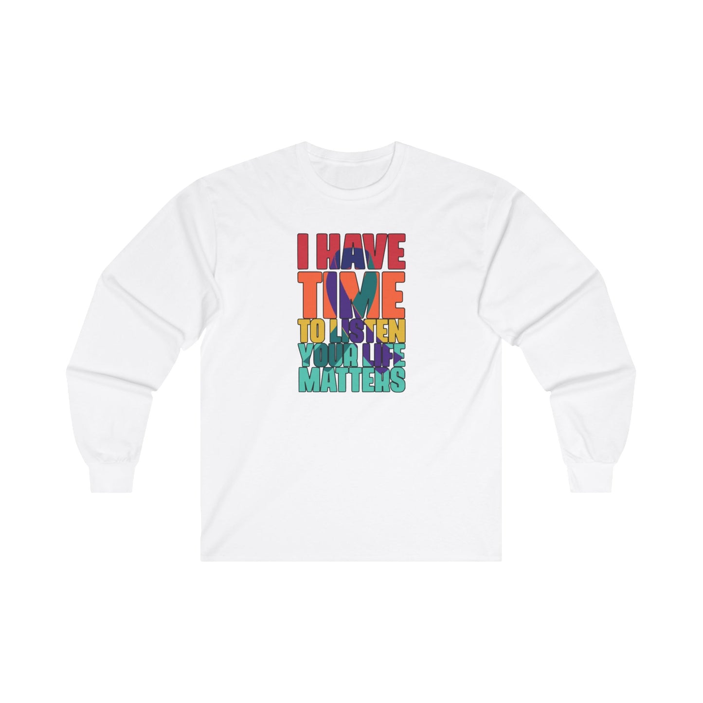 I Have Time To Listen Long Sleeve Tee