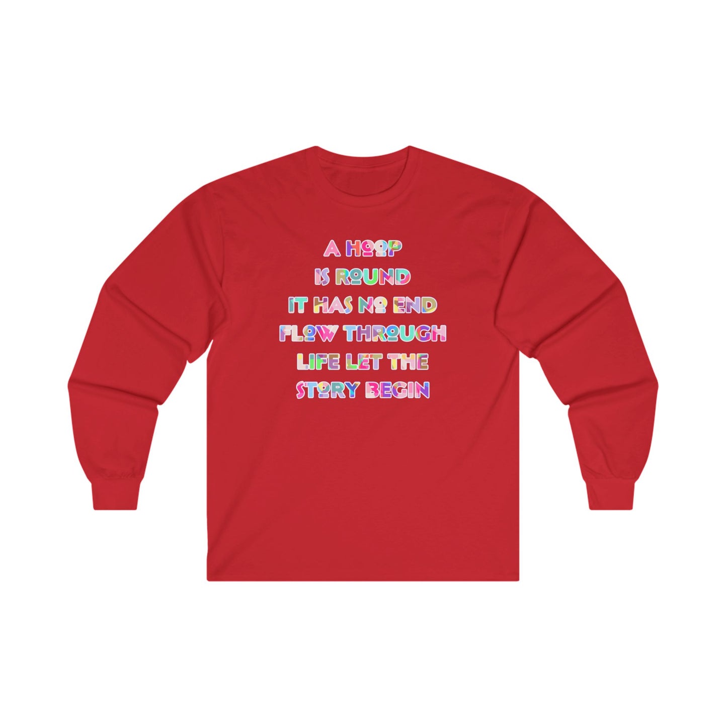 A Hoop Is Round It Has No End Long Sleeve Tee