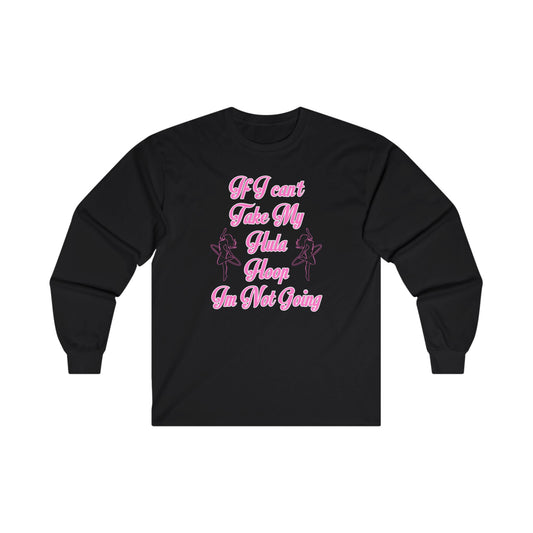 If I Can't Take My Hula Hoop I'm Not Going Long Sleeve Tee