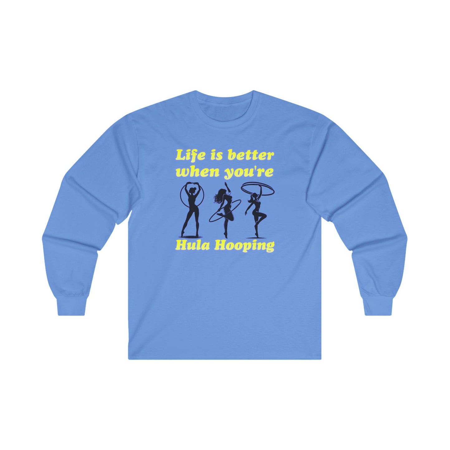 Life Is Better When You're Hula Hooping Long Sleeve Tee