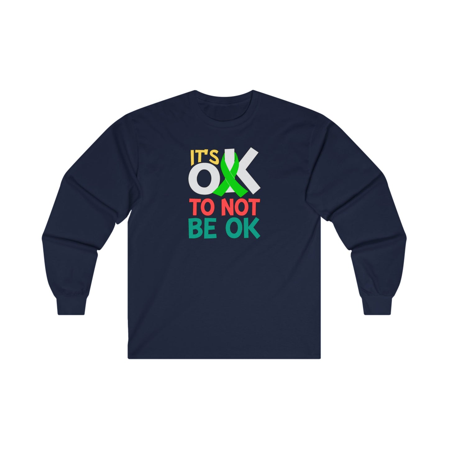 It's Okay To Not Be Okay Long Sleeve Tee